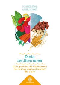Produktbild: Dieta mediterr&aacute;nea : gu&iacute;a pr&aacute;ctica de elaboraci&oacute;n de recetas seg&uacute;n el modelo "Mi plato"