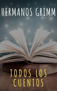 Produktbild: Todos los Cuentos de los Hermanos Grimm: Blancanieves, La Cenicienta, La Bella Durmiente, Caperucita Roja, Hansel y Gretel, Rapunzel, Pulgarcito (ilus