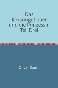 Produktbild: Das Keksungeheuer und die Prinzessin / Das Keksungeheuer und die Prinzessin Teil Drei