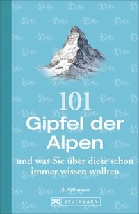 Bild vom Artikel 101 Gipfel der Alpen und was Sie über diese schon immer wissen wollten vom Autor Uli Auffermann