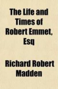 Produktbild: The Life and Times of Robert Emmet, Esq