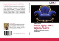 Produktbild: Parejas, familias, sexo y poder en C&oacute;rdoba, Argentina. Tomo II