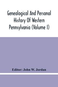 Produktbild: Genealogical And Personal History Of Western Pennsylvania (Volume I)
