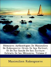 Produktbild: Robespierre, M: M&eacute;moires Authentiques De Maximilien De Robes