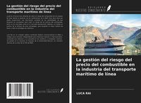 Produktbild: La gesti&oacute;n del riesgo del precio del combustible en la industria del transporte mar&iacute;timo de l&iacute;nea