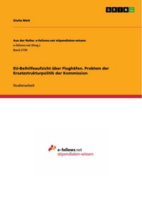 Produktbild: EU-Beihilfeaufsicht &uuml;ber Flugh&auml;fen. Problem der Ersatzstrukturpolitik der Kommission