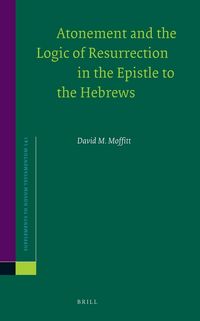 Produktbild: Atonement and the Logic of Resurrection in the Epistle to the Hebrews