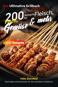 Produktbild: Das Ultimative Grillbuch - 200 Rezepte f&uuml;r Fleisch, Fisch, Gem&uuml;se & mehr