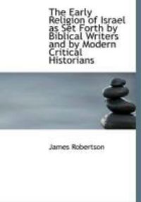 Produktbild: The Early Religion of Israel as Set Forth by Biblical Writers and by Modern Critical Historians