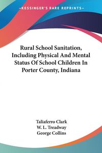 Produktbild: Rural School Sanitation, Including Physical And Mental Status Of School Children In Porter County, Indiana