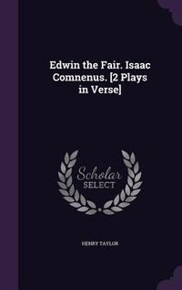 Produktbild: Edwin the Fair. Isaac Comnenus. [2 Plays in Verse]