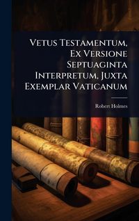 Produktbild: Vetus Testamentum, Ex Versione Septuaginta Interpretum, Juxta Exemplar Vaticanum