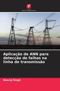 Produktbild: Aplica&ccedil;&atilde;o de ANN para detec&ccedil;&atilde;o de falhas na linha de transmiss&atilde;o