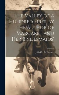 Produktbild: The Valley of a Hundred Fires. by the Author of 'margaret and Her Bridesmaids'