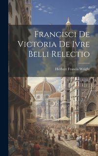 Produktbild: Francisci de Victoria De Ivre Belli Relectio