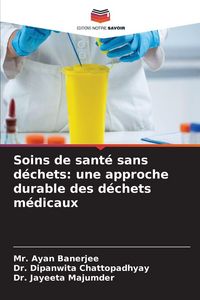 Produktbild: Soins de sant&eacute; sans d&eacute;chets: une approche durable des d&eacute;chets m&eacute;dicaux