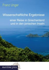 Produktbild: Wissenschaftliche Ergebnisse einer Reise in Griechenland und in den jonischen Inseln
