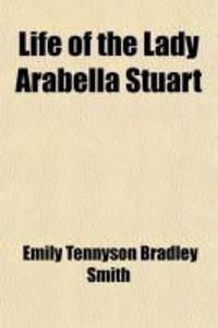 Produktbild: Life of Lady Arabella Stuart, (Volume 2); Containing a Biographical Memoir, and a Collection of Her Letters, with Notes and Documents from