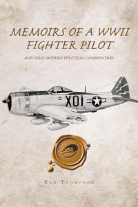 Produktbild: Memoirs of a WWII Fighter Pilot and Some Modern Political Commentary