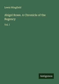 Produktbild: Abigel Rowe. A Chronicle of the Regency