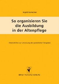 Produktbild: So organisieren Sie die Ausbildung in der Altenpflege