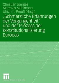Produktbild: "Schmerzliche Erfahrungen der Vergangenheit" und der Prozess der Konstitutionalisierung Europas