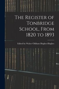 Produktbild: The Register of Tonbridge School, From 1820 to 1893