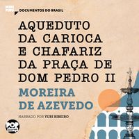 Produktbild: Aqueduto da Carioca e Chafariz da Pra&ccedil;a de Dom Pedro II: Trechos selecionados de "O Rio de Janeiro"