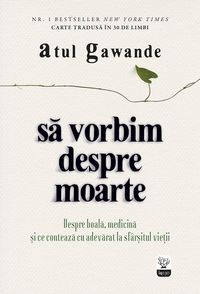 Produktbild: Sa vorbim despre moarte. Despre boala, medicina &iquest;i ce conteaza cu adevarat la sf&acirc;r&iquest;itul vie&iquest;ii