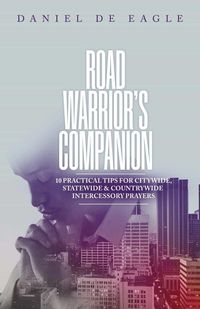 Produktbild: Road Warrior's Companion: 10 Practical Tips for Citywide, Statewide & Countrywide Intercessory Prayers