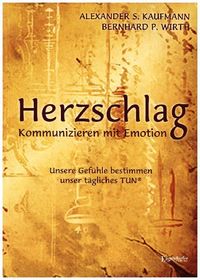 Bild vom Artikel HERZSCHLAG - Kommunizieren mit Emotion! vom Autor Alexander S. Kaufmann