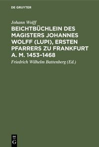 Produktbild: Beichtb&uuml;chlein des Magisters Johannes Wolff (Lupi), ersten Pfarrers zu Frankfurt a. M. 1453&ndash;1468