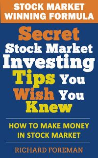 Produktbild: Stock Market Winning Formula: Secret Stock Market Investing Tips You Wish You Knew (How to Make Money in Stock Market)