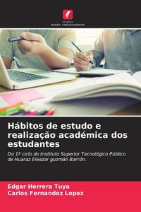 Produktbild: H&aacute;bitos de estudo e realiza&ccedil;&atilde;o acad&eacute;mica dos estudantes