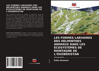 Produktbild: LES FORMES LARVAIRES DES HELMINTHES ANIMAUX DANS LES &Eacute;COSYST&Egrave;MES DE MONTAGNE DE L'OUZB&Eacute;KISTAN