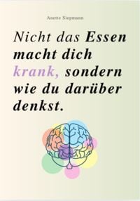 Produktbild: Nicht das Essen Macht Dich Krank, Sondern wie Du Dar&uuml;ber Denkst