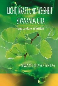 Bild vom Artikel Licht, Kraft und Weisheit, Sivananda Gita und andere Schriften vom Autor Swami Sivananda
