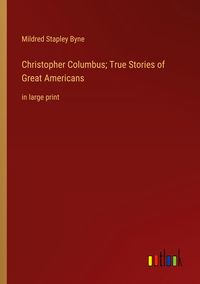 Produktbild: Christopher Columbus; True Stories of Great Americans