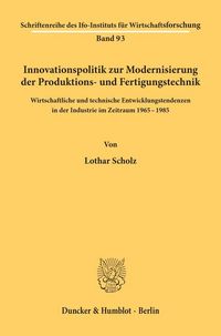 Produktbild: Innovationspolitik zur Modernisierung der Produktions- und Fertigungstechnik.
