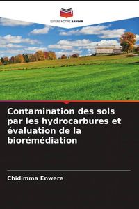 Produktbild: Contamination des sols par les hydrocarbures et &eacute;valuation de la bior&eacute;m&eacute;diation