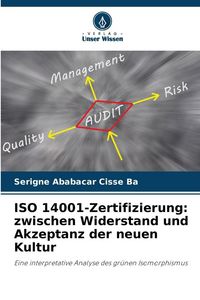 Produktbild: ISO 14001-Zertifizierung: zwischen Widerstand und Akzeptanz der neuen Kultur