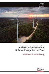 Produktbild: An&aacute;lisis y Proyecci&oacute;n del Balance Energ&eacute;tico del Per&uacute;