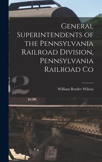 Produktbild: General Superintendents of the Pennsylvania Railroad Division, Pennsylvania Railroad Co