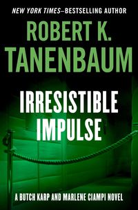 Bild vom Artikel Irresistible Impulse vom Autor Robert K. Tanenbaum