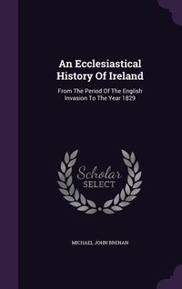 Produktbild: An Ecclesiastical History Of Ireland