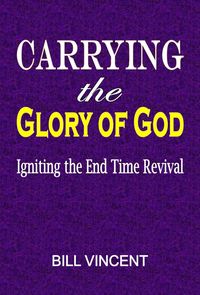 Bild vom Artikel Carrying the Glory of God: Igniting the End Time Revival vom Autor Bill Vincent