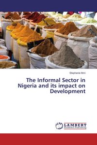 Produktbild: The Informal Sector in Nigeria and its impact on Development