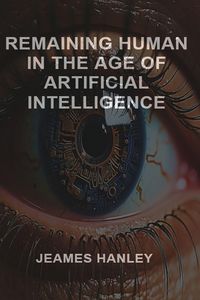 Produktbild: Remaining Human in the Age of Artificial Intelligence