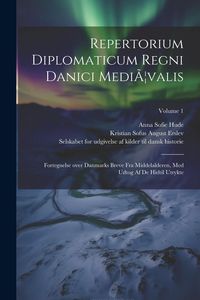 Produktbild: Repertorium diplomaticum Regni danici medi&Atilde;]valis: Fortegnelse over Danmarks breve fra middelalderen, med udtog af de hidtil utrykte; Volume 1