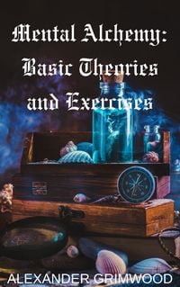 Produktbild: Mental Alchemy: Basic Theories and Exercises